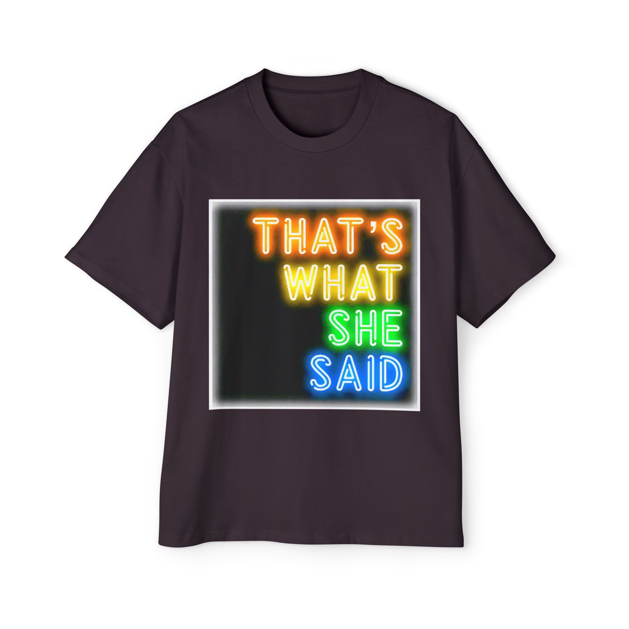 That’s What She Said Neon Graphic Tee — Oversized Men’s T-Shirt