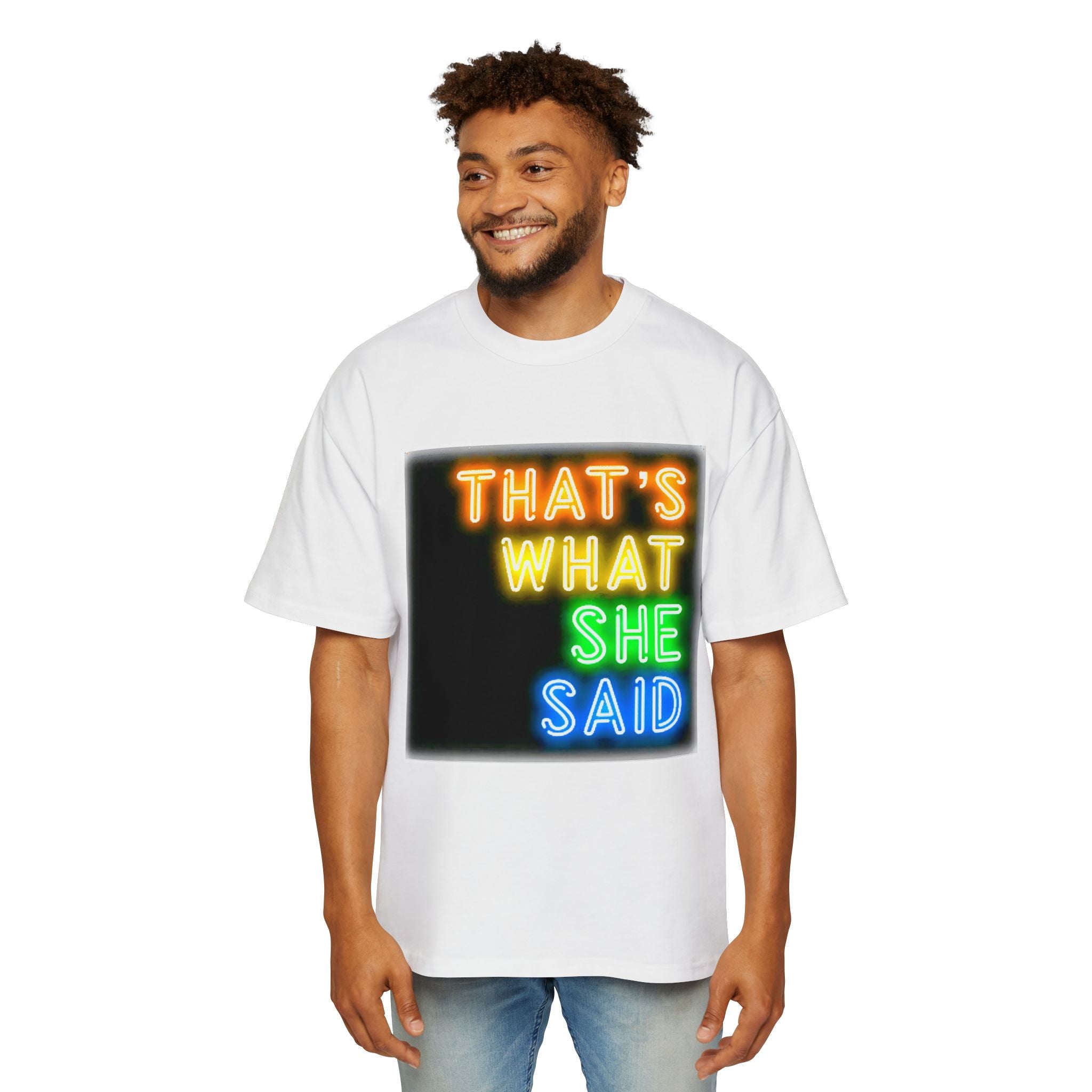 That’s What She Said Neon Graphic Tee — Oversized Men’s T-Shirt