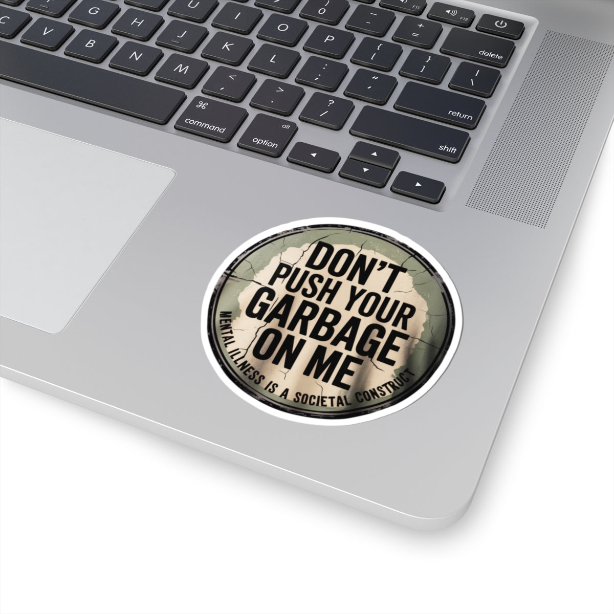 Sticker — "Don't Push Your Garbage On Me" Mental Health Awareness Kiss-Cut Sticker