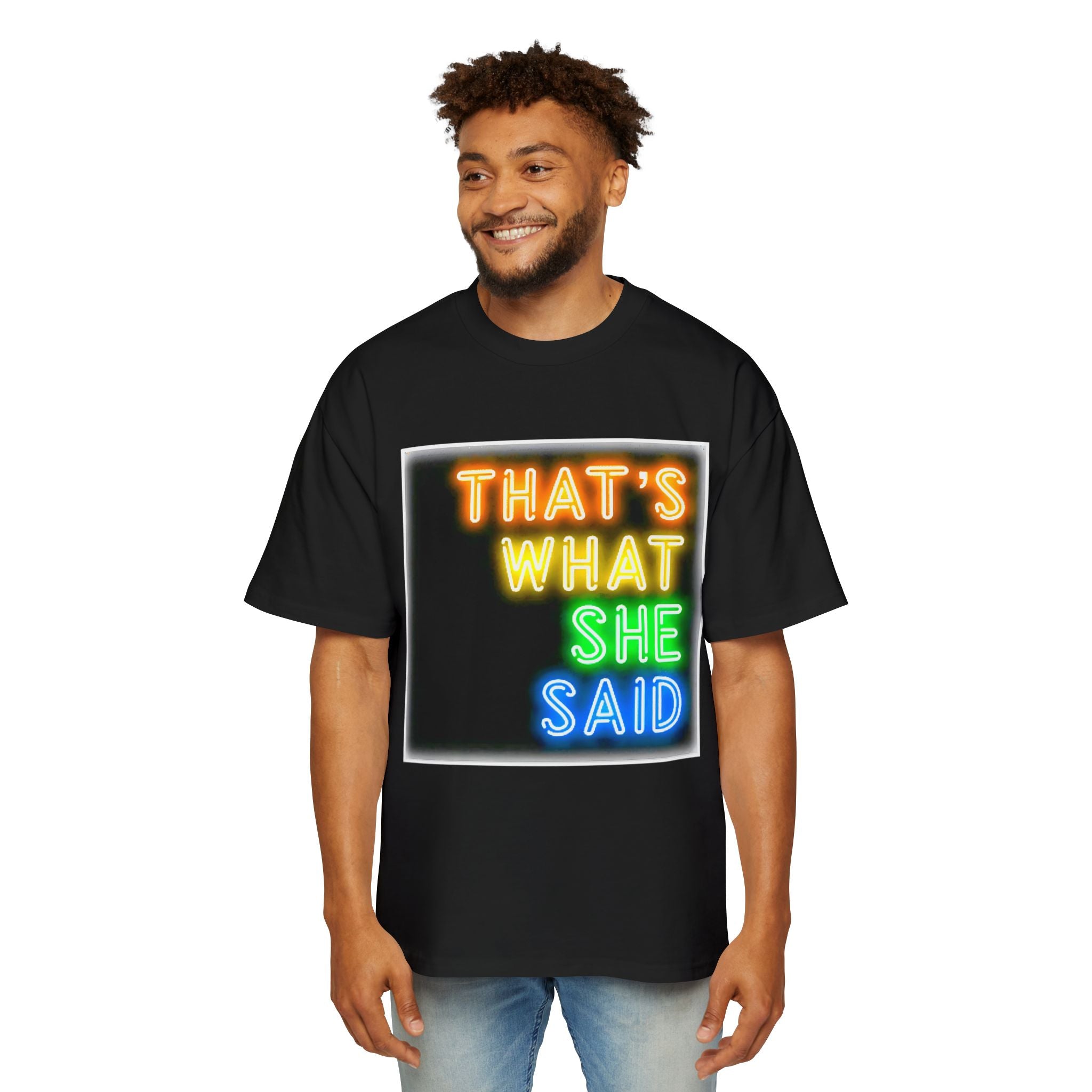 That’s What She Said Neon Graphic Tee — Oversized Men’s T-Shirt