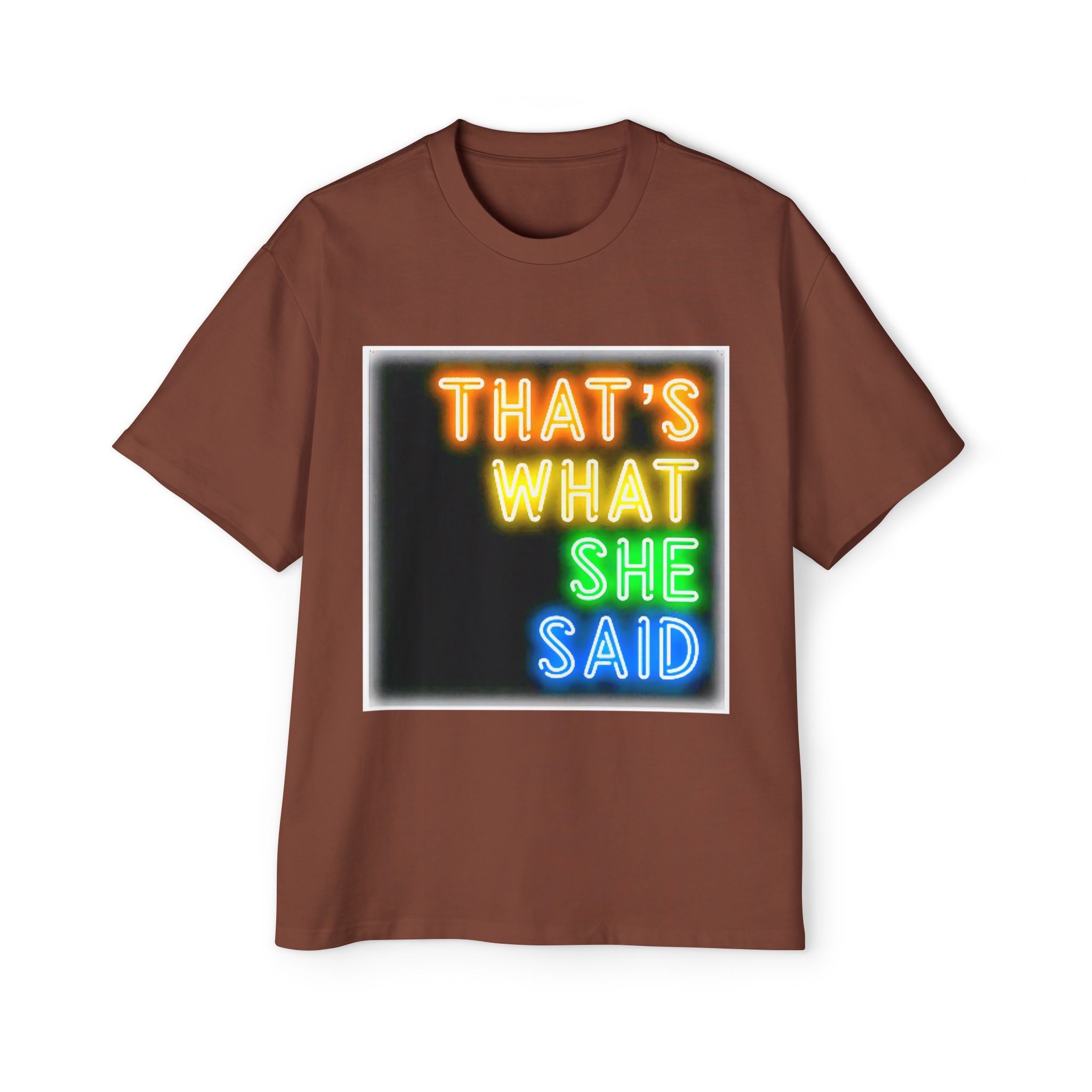 That’s What She Said Neon Graphic Tee — Oversized Men’s T-Shirt