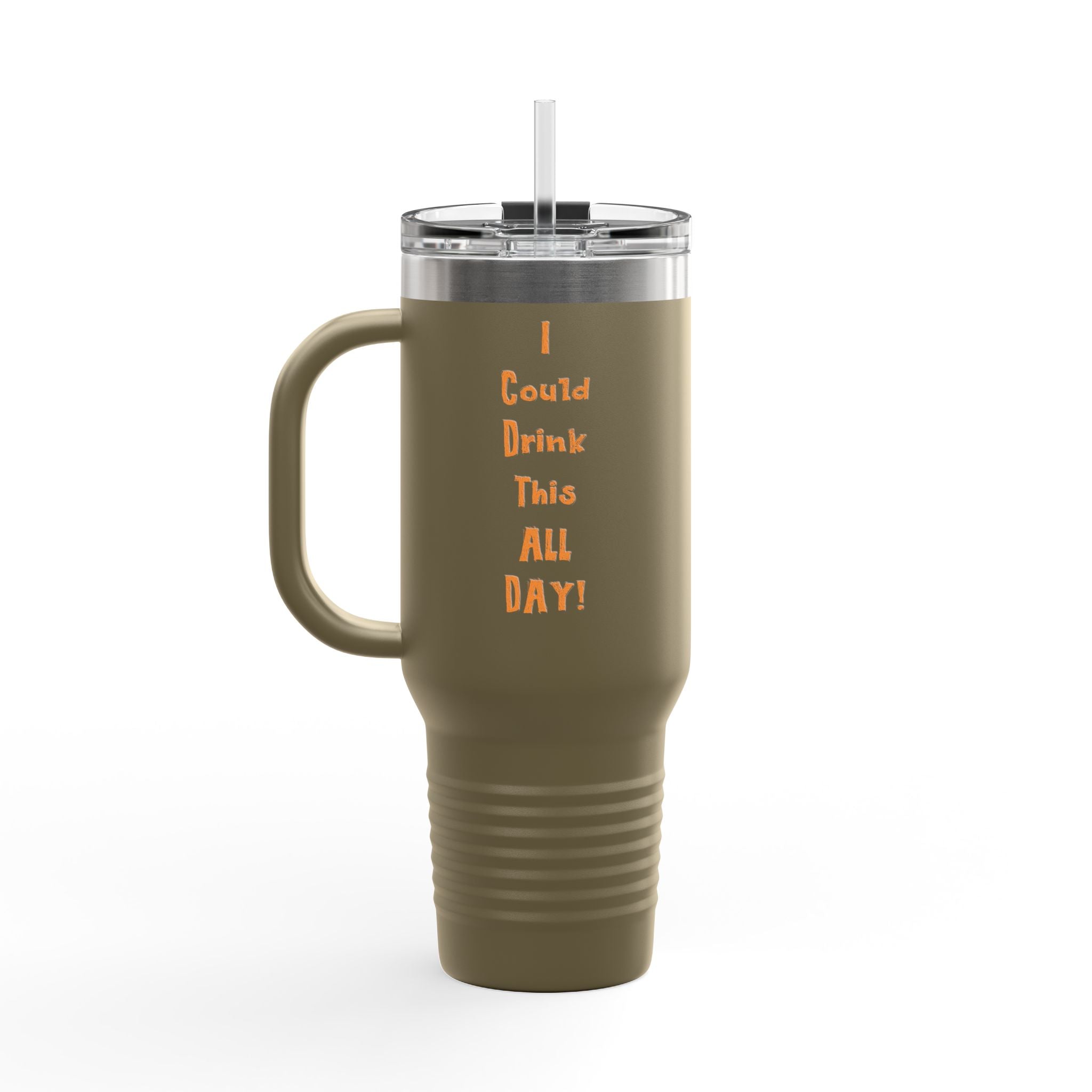 I Could Drink This All Day Insulated Travel Mug - 40oz