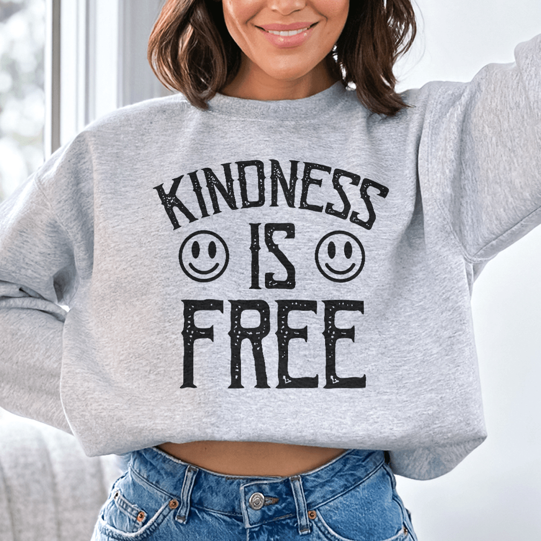 Kindness Is Free Swatshirt