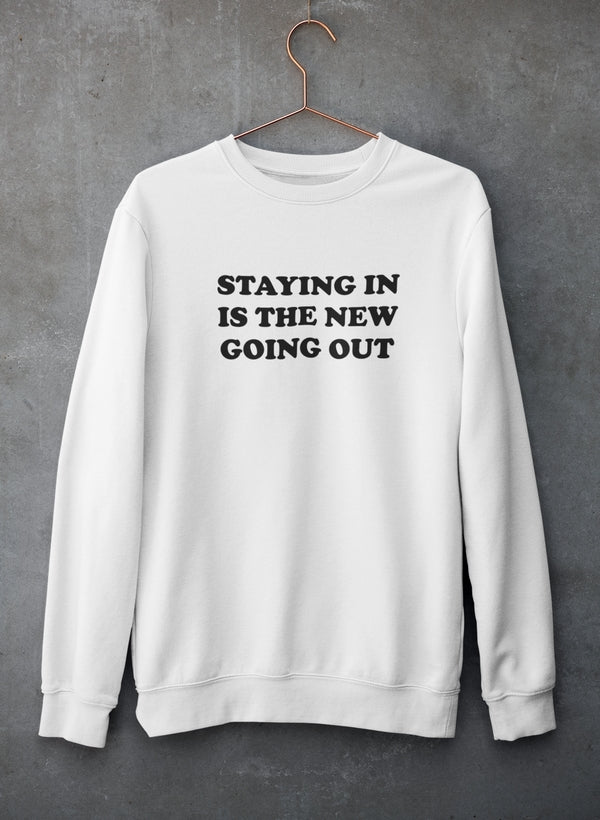 Staying In Is The New Going Out Sweat Shirt-1